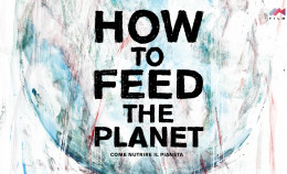 How To Feed The Planet <br>Terra! presenta il nuovo documentario di Francesco De Augustinis </br>