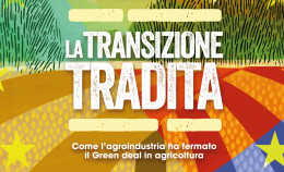 La transizione tradita - Come l'agroindustria ha fermato il Green Deal in agricoltura